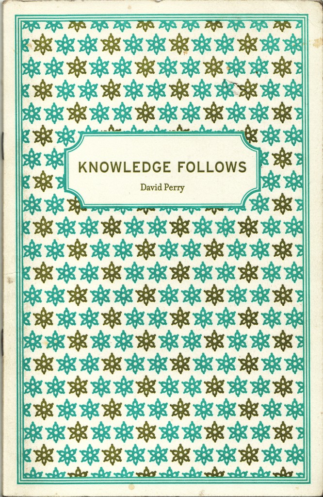 Knowledge Follows by David Perry (Insurance Editions, 2003)